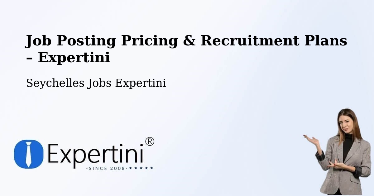 Job Posting Pricing & Recruitment Plans – Victoria - Victoria, Seychelles Jobs Expertini